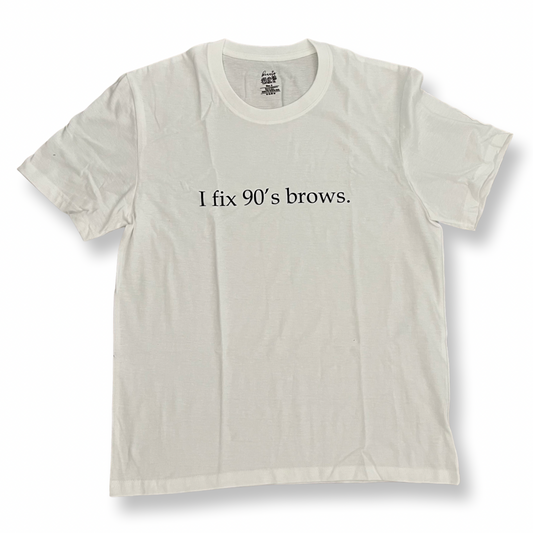 I fix 90’s brows T-Shirt